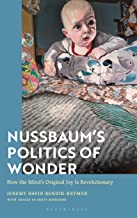 Nussbaum’s Politics of Wonder: How the Mind’s Original Joy Is Revolutionary