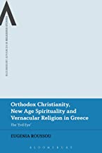 Orthodox Christianity, New Age Spirituality and Vernacular Religion: The Evil Eye in Greece