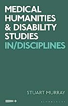 Medical Humanities and Disability Studies: Beyond Disciplines