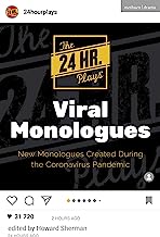 The 24 Hour Plays Viral Monologues: New Monologues Created During the Coronavirus Pandemic