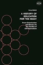 A History of Education for the Many: From Colonization and Slavery to the Decline of Us Imperialism