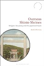 Overseas Shinto Shrines: Religion, Secularity and the Japanese Empire