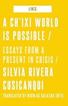 A New World Is Possible: Essays from a Present in Crisis