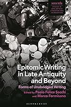 Epitomic Writing in Late Antiquity and Beyond: Forms of Unabridged Writing