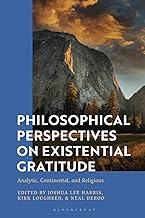 Philosophical Perspectives on Existential Gratitude: Analytic, Continental, and Religious