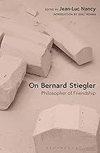 On Bernard Stiegler: Philosopher of Friendship