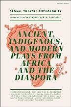 Global Theatre Anthologies: Ancient, Indigenous, and Modern Plays from Africa and the Diaspora