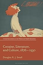 Cocaine, Literature, and Culture, 1876-1930