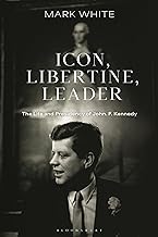 Icon, Libertine, Leader: The Life and Presidency of John. F. Kennedy