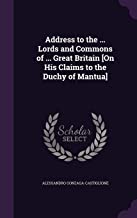 Address to the ... Lords and Commons of ... Great Britain [On His Claims to the Duchy of Mantua]