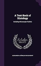 A Text-Book of Histology: Including Microscopic Technic