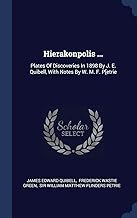 Hierakonpolis ...: Plates Of Discoveries In 1898 By J. E. Quibell, With Notes By W. M. F. P[etrie