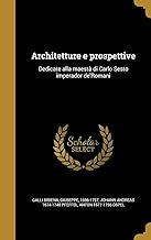 Architetture E Prospettive: Dedicate Alla Maestà Di Carlo Sesto Imperador De'romani