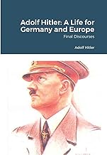 Adolf Hitler: A Life for Germany and Europe