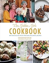 Golden Girls Cookbook: More Than 90 Delectable Recipes from Blanche, Rose, Dorothy, and Sophia