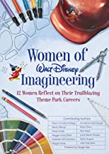 Women of Walt Disney Imagineering: 12 Careers, 12 Theme Parks, Countless Stories: 12 Women Reflect on their Trailblazing Theme Park Careers