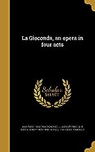La Gioconda, an opera in four acts