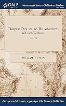 Things as They Are: or, The Adventures of Caleb Williams; VOL. III