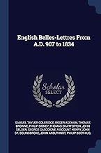 English Belles-Lettres From A.D. 907 to 1834