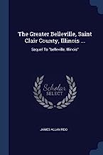 GREATER BELLEVILLE ST CLAIR CO: Sequel to Belleville, Illinois