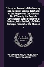 Lhasa; an Account of the Country and People of Central Tibet and of the Progress of the Mission Sent There by the English Government in the Year ... all the Principal Persons of the Mission: 2