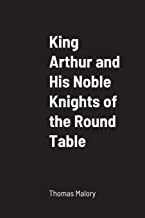 King Arthur and His Noble Knights of the Round Table