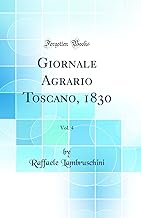 Giornale Agrario Toscano, 1830, Vol. 4 (Classic Reprint)