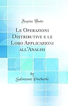 Le Operazioni Distributive e le Loro Applicazioni all'Analisi (Classic Reprint)