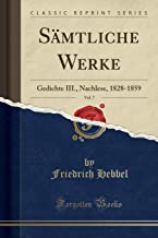Sämtliche Werke, Vol. 7: Gedichte III., Nachlese, 1828-1859 (Classic Reprint)