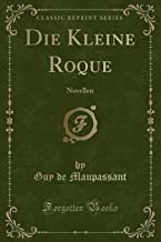 Die Kleine Roque: Novellen (Classic Reprint)