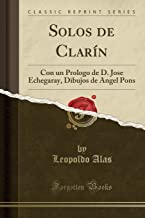 Solos de Clarín: Con un Prologo de D. Jose Echegaray, Dibujos de Angel Pons (Classic Reprint)