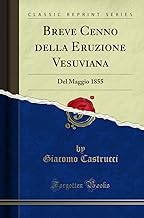 Breve Cenno della Eruzione Vesuviana: Del Maggio 1855 (Classic Reprint)