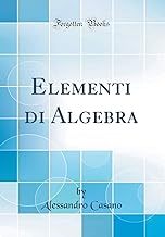 Elementi di Algebra (Classic Reprint)