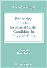 The Maudsley Prescribing Guidelines for Mental Health Conditions in Physical Illness