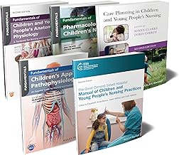 The Ultimate Children's Nursing Bundle: Procedures, Anatomy, Physiology, Pathophysiology, Pharmacology, and Care Planning