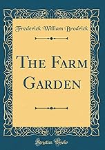 The Farm Garden (Classic Reprint)