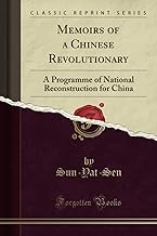 Memoirs of a Chinese Revolutionary (Classic Reprint): A Programme of National Reconstruction for China