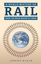 A World History of Rail: From the Steam Regime to Today