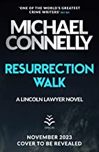 Resurrection Walk: The Brand New Blockbuster Lincoln Lawyer Thriller