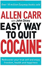 Allen Carr: The Easy Way to Quit Cocaine: Rediscover Your True Self and Enjoy Freedom, Health, and Happiness