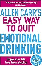 Allen Carr's Easy Way to Quit Emotional Drinking: Enjoy Your Life Free from Alcohol