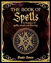 The Book of Spells: A Treasury of Spells, Rituals and Blessings