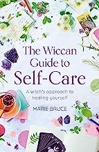 The Wiccan Guide to Self-care: A Witch’s Approach to Healing Yourself