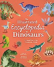 The Illustrated Encyclopedia of Dinosaurs: A Visual Tour of the Prehistoric World