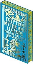 Egyptian Myths and Legends: Tales of the Gods and Goddesses