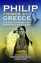 Philip, Prince of Greece: The Duke of Edinburgh's Early Life and the Greek Succession