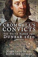 Cromwell's Convicts: The Death March from Dunbar 1650