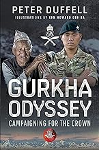 Gurkha Odyssey: Campaigning for the Crown