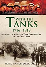 With the Tanks, 1916-1918: Memoirs of a British Tank Commander in the Great War
