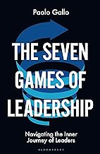 The Seven Games of Leadership: Everything You Need to Know About Mastering Personal and Professional Development